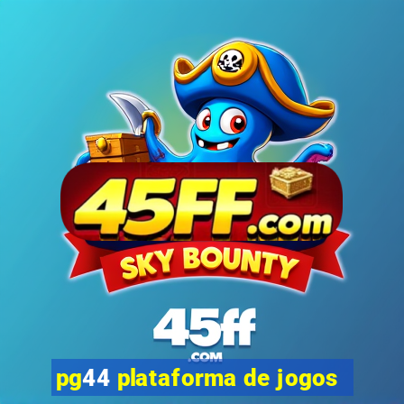 pg44 plataforma de jogos